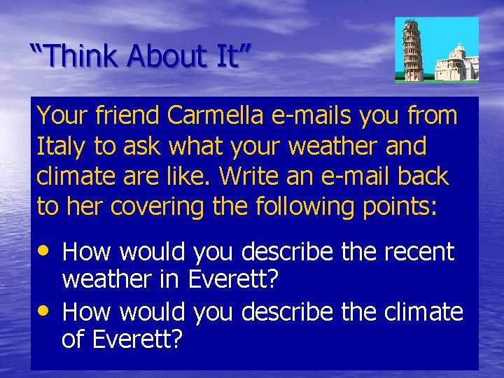 “Think About It” Your friend Carmella e-mails you from Italy to ask what your