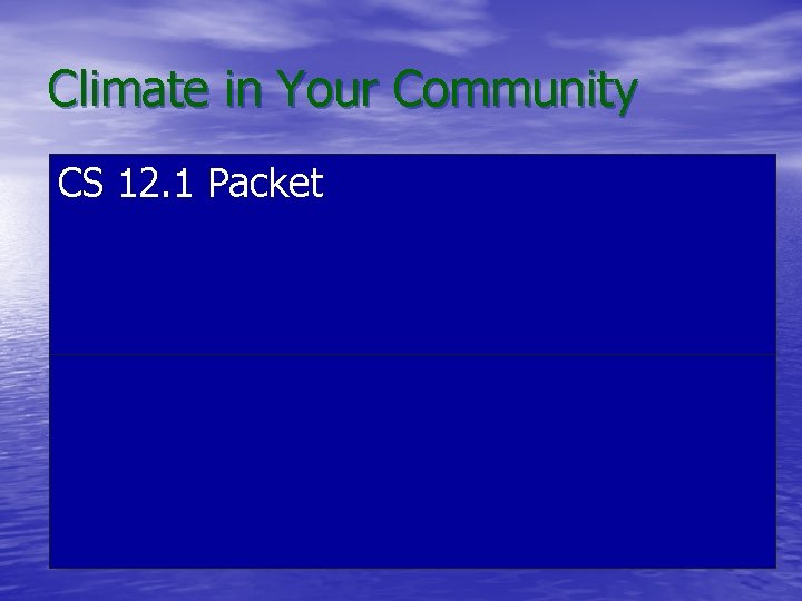 Climate in Your Community CS 12. 1 Packet 