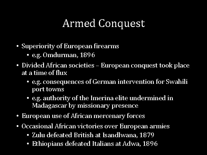 Armed Conquest • Superiority of European firearms • e. g. Omdurman, 1896 • Divided