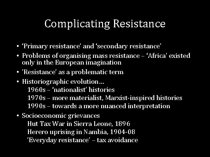 Complicating Resistance • ‘Primary resistance’ and ‘secondary resistance’ • Problems of organising mass resistance