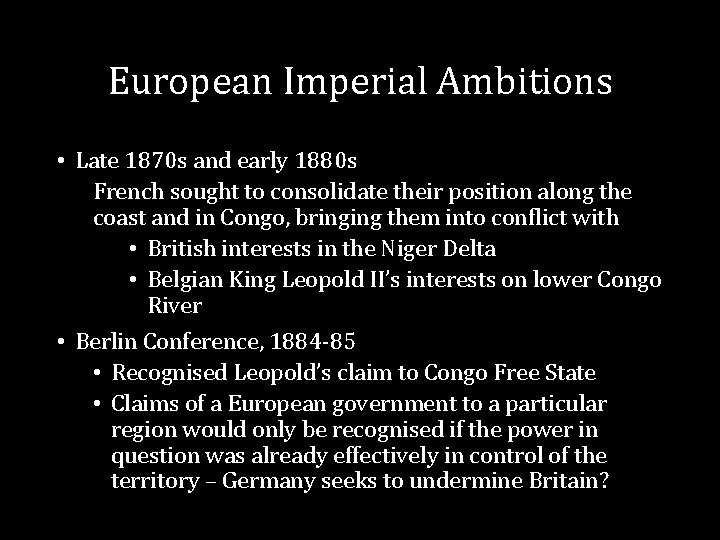 European Imperial Ambitions • Late 1870 s and early 1880 s French sought to