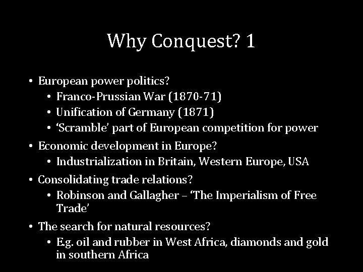 Why Conquest? 1 • European power politics? • Franco-Prussian War (1870 -71) • Unification