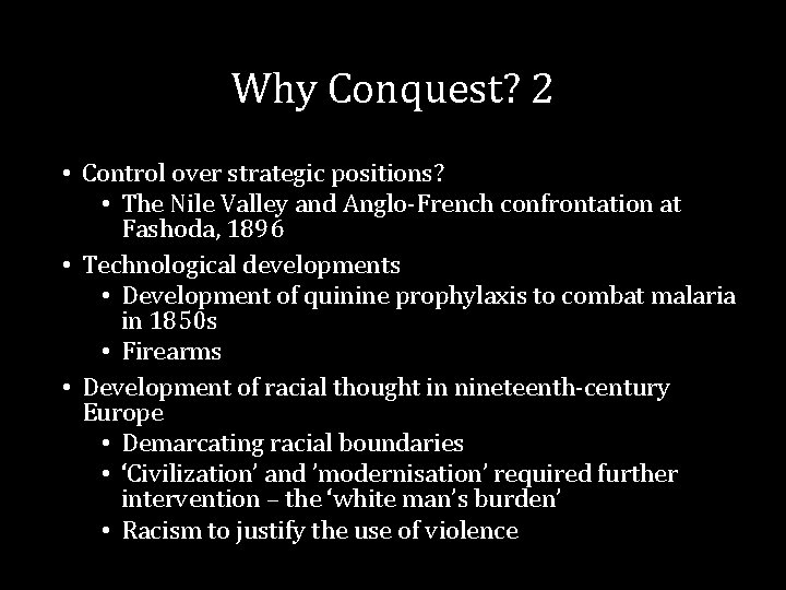 Why Conquest? 2 • Control over strategic positions? • The Nile Valley and Anglo-French