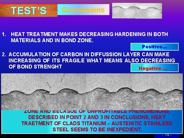 TEST’S Conclusions 1. HEAT TREATMENT MAKES DECREASING HARDENING IN BOTH MATERIALS AND IN BOND