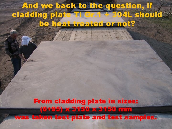 And we back to the question, if cladding plate Ti Gr. 1 + 304