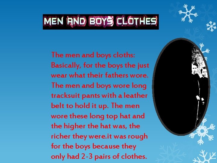 The men and boys cloths: Basically, for the boys the just wear what their