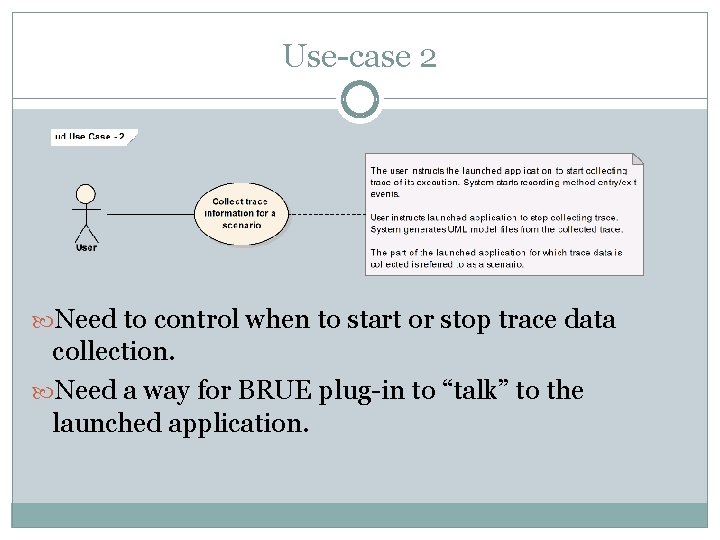 Use-case 2 Need to control when to start or stop trace data collection. Need