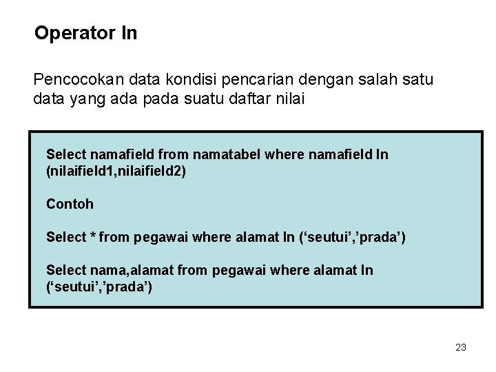 Operator In Pencocokan data kondisi pencarian dengan salah satu data yang ada pada suatu