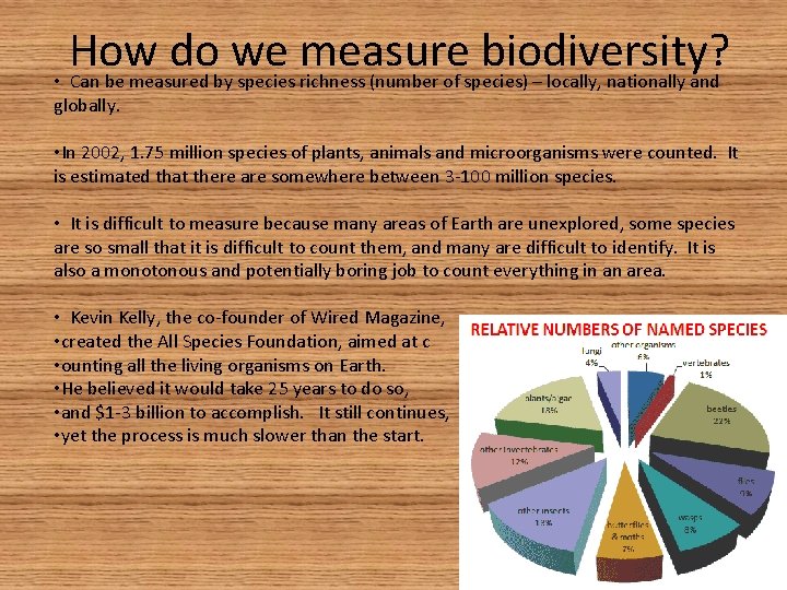 How do we measure biodiversity? • Can be measured by species richness (number of