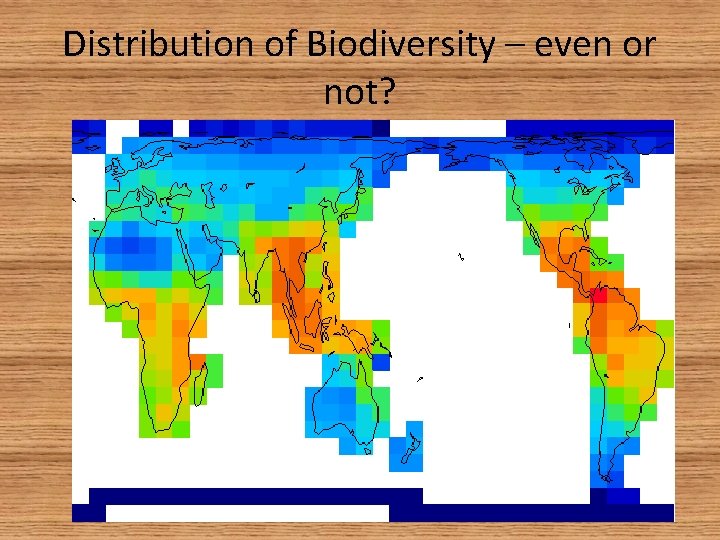 Distribution of Biodiversity – even or not? 
