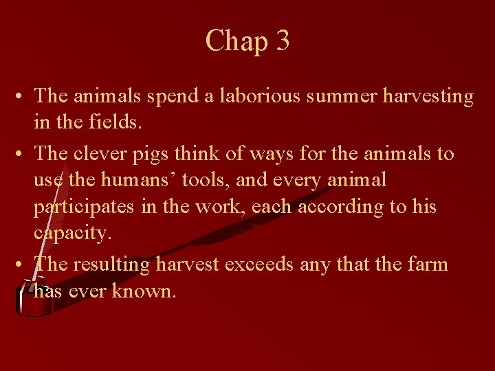 Chap 3 • The animals spend a laborious summer harvesting in the fields. •