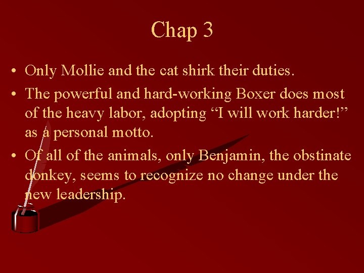 Chap 3 • Only Mollie and the cat shirk their duties. • The powerful