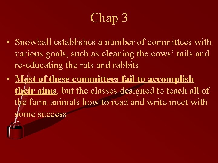 Chap 3 • Snowball establishes a number of committees with various goals, such as