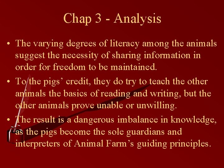 Chap 3 - Analysis • The varying degrees of literacy among the animals suggest