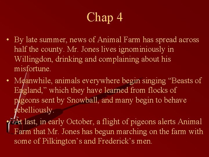 Chap 4 • By late summer, news of Animal Farm has spread across half