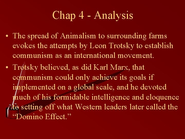 Chap 4 - Analysis • The spread of Animalism to surrounding farms evokes the