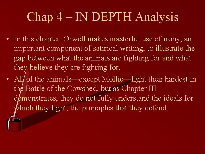 Chap 4 – IN DEPTH Analysis • In this chapter, Orwell makes masterful use