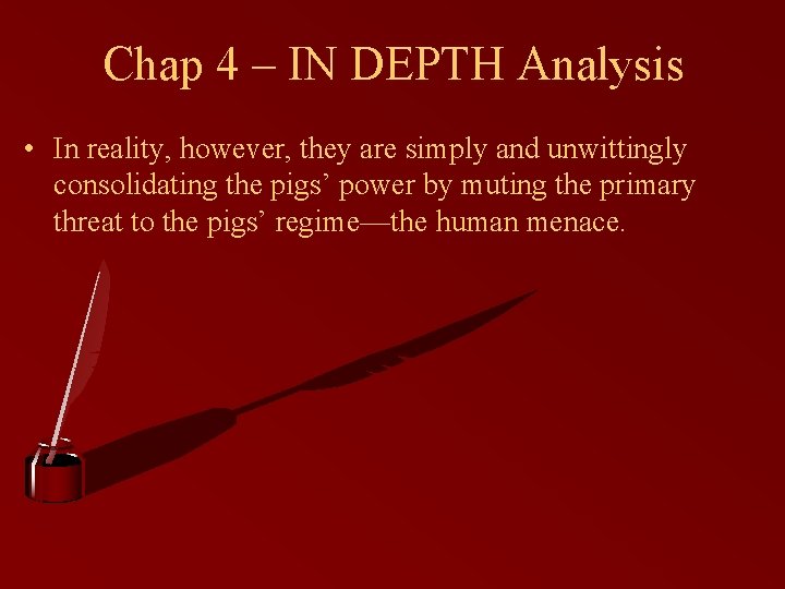 Chap 4 – IN DEPTH Analysis • In reality, however, they are simply and