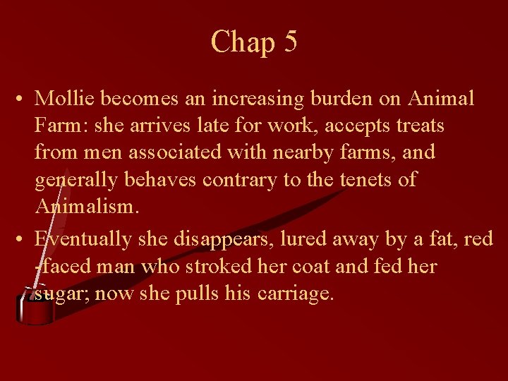 Chap 5 • Mollie becomes an increasing burden on Animal Farm: she arrives late