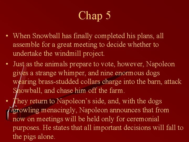 Chap 5 • When Snowball has finally completed his plans, all assemble for a