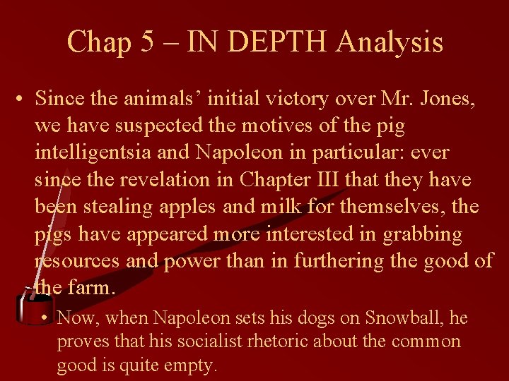 Chap 5 – IN DEPTH Analysis • Since the animals’ initial victory over Mr.