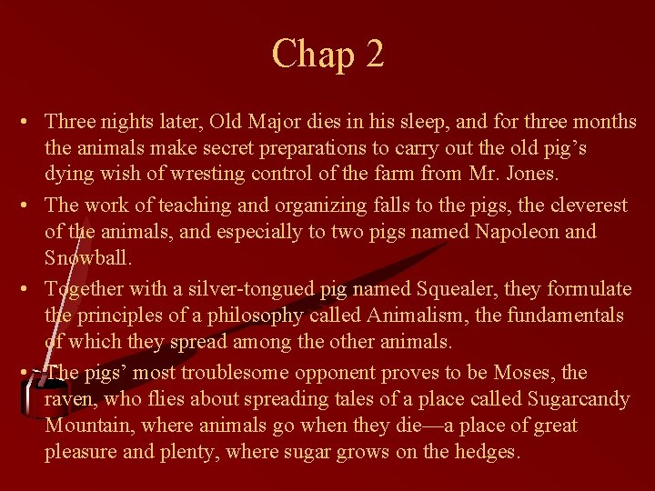 Chap 2 • Three nights later, Old Major dies in his sleep, and for