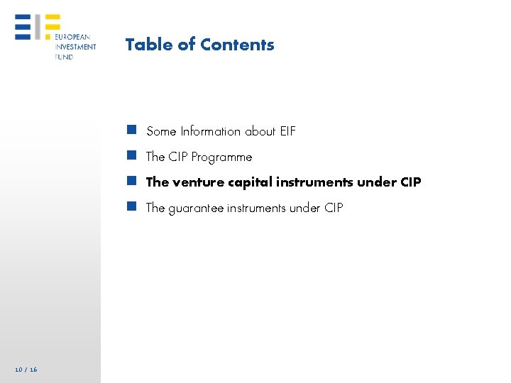 Table of Contents n Some Information about EIF n The CIP Programme n The