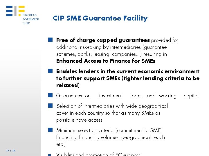 CIP SME Guarantee Facility ■ Free of charge capped guarantees provided for additional risk-taking