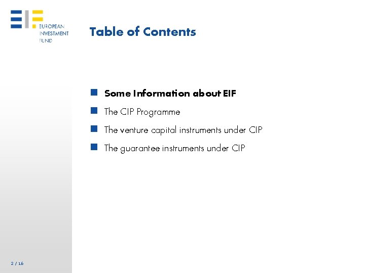 Table of Contents n Some Information about EIF n The CIP Programme n The