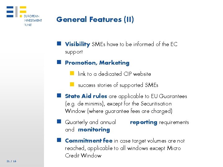 General Features (II) n Visibility SMEs have to be informed of the EC support