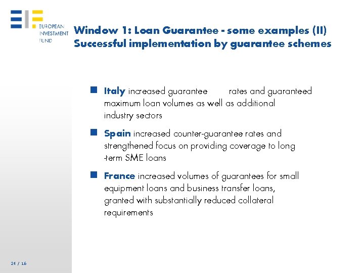 Window 1: Loan Guarantee - some examples (II) Successful implementation by guarantee schemes n