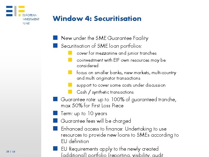 Window 4: Securitisation ■ New under the SME Guarantee Facility ■ Securitisation of SME