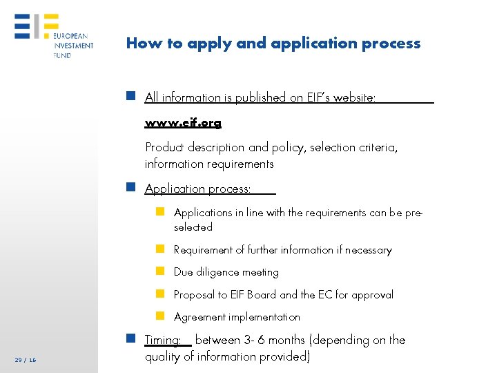 How to apply and application process n All information is published on EIF’s website:
