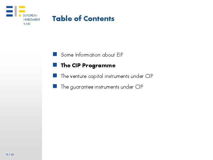 Table of Contents n Some Information about EIF n The CIP Programme n The