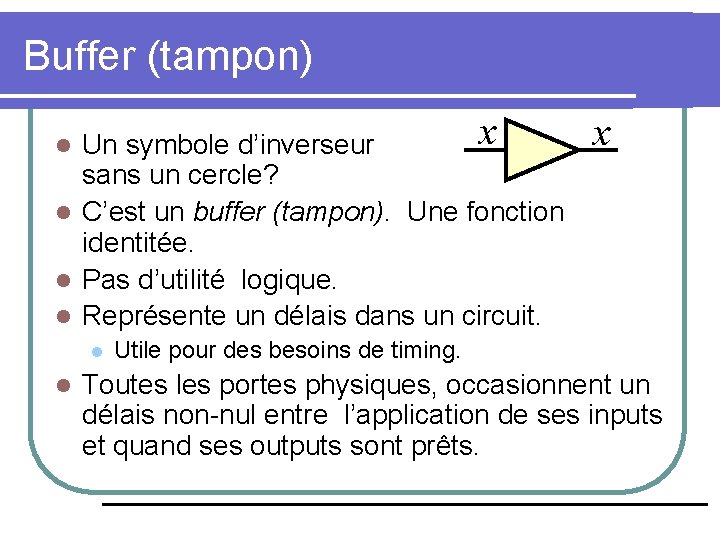 Buffer (tampon) x Un symbole d’inverseur sans un cercle? l C’est un buffer (tampon).