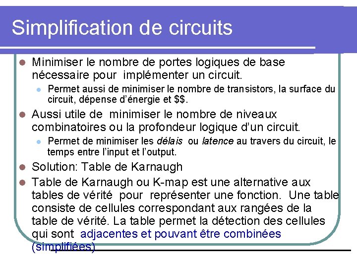 Simplification de circuits l Minimiser le nombre de portes logiques de base nécessaire pour