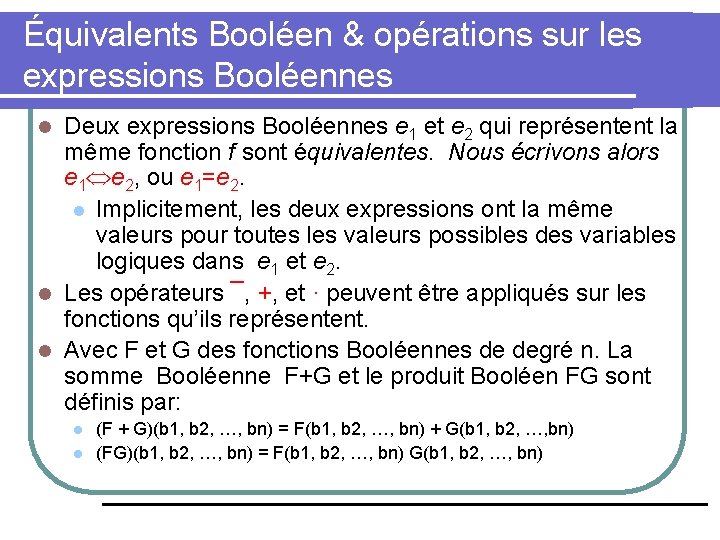 Équivalents Booléen & opérations sur les expressions Booléennes Deux expressions Booléennes e 1 et