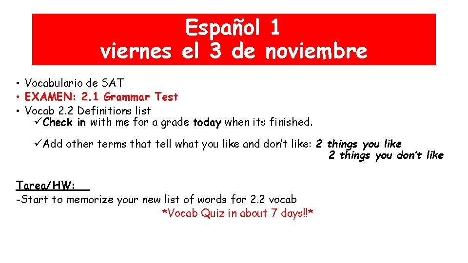 Español 1 viernes el 3 de noviembre • Vocabulario de SAT • EXAMEN: 2.