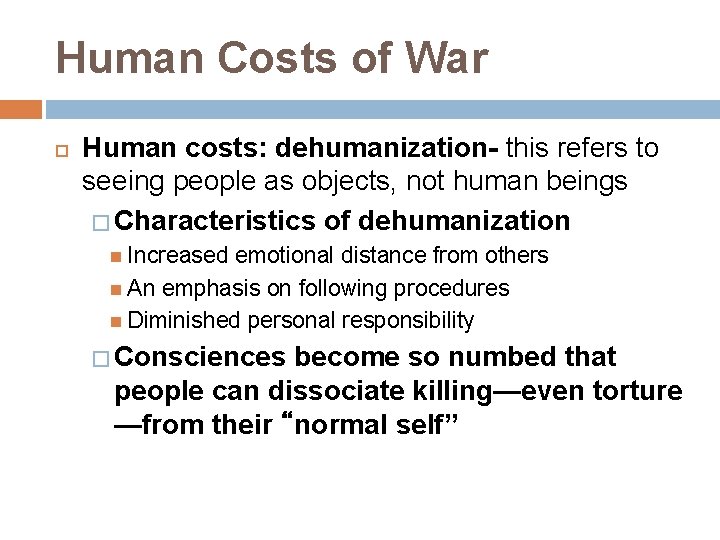 Human Costs of War Human costs: dehumanization- this refers to seeing people as objects,