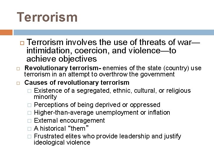 Terrorism Terrorism involves the use of threats of war— intimidation, coercion, and violence—to achieve