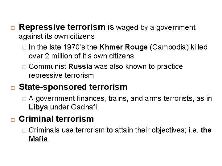  Repressive terrorism is waged by a government against its own citizens � In