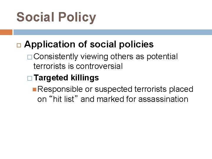 Social Policy Application of social policies � Consistently viewing others as potential terrorists is
