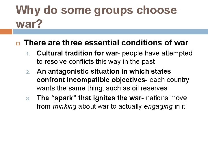 Why do some groups choose war? There are three essential conditions of war 1.