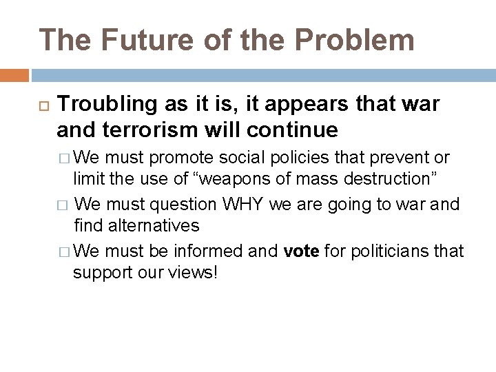 The Future of the Problem Troubling as it is, it appears that war and