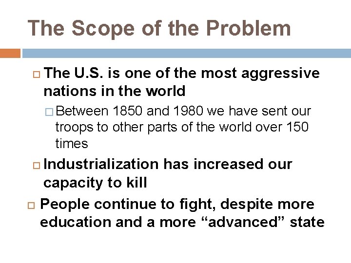The Scope of the Problem The U. S. is one of the most aggressive