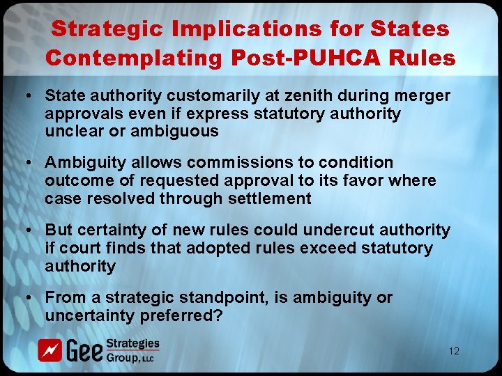 Strategic Implications for States Contemplating Post-PUHCA Rules • State authority customarily at zenith during