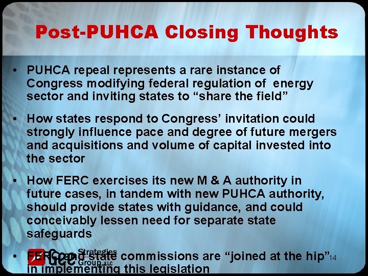Post-PUHCA Closing Thoughts • PUHCA repeal represents a rare instance of Congress modifying federal