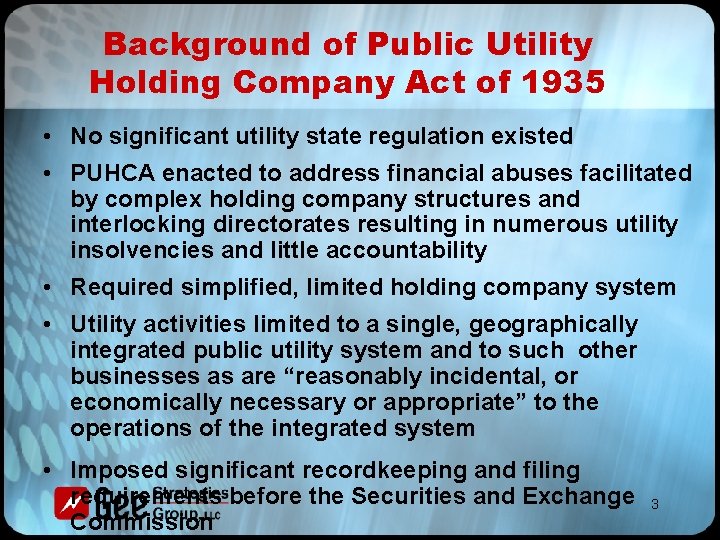 Background of Public Utility Holding Company Act of 1935 • No significant utility state