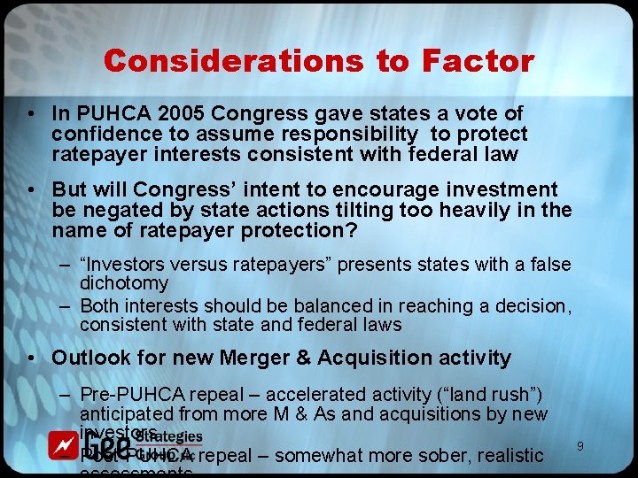 Considerations to Factor • In PUHCA 2005 Congress gave states a vote of confidence