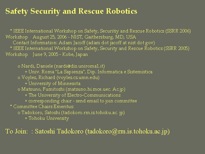 Safety Security and Rescue Robotics * IEEE International Workshop on Safety, Securitiy and Rescue